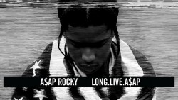 Album Review: A$AP Rocky – Long.Live.A$AP - FLAVOURMAG